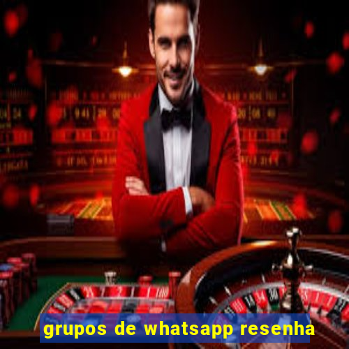 grupos de whatsapp resenha